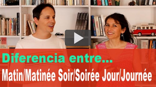 Diferencia entre Matin/Matinée - Soir/Soirée - Jour/Journée en francés