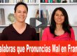 pronuncias mal en francés