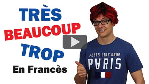 BEAUCOUP, TRÈS, TROP en Francés Beaucoup, Très